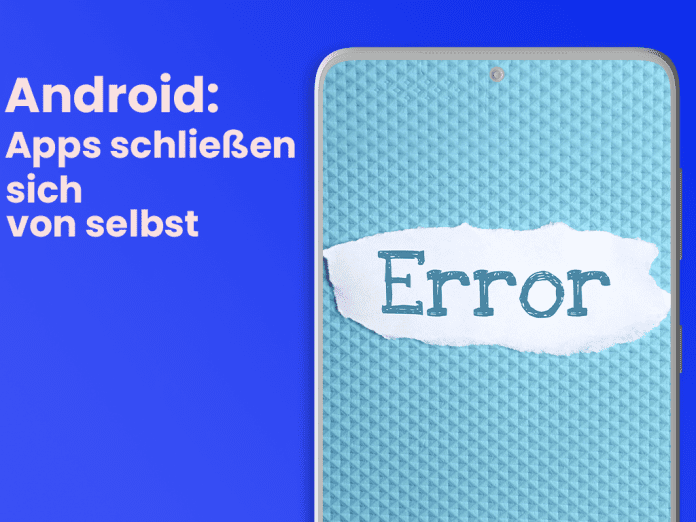 Android Apps schließen sich von alleine Android Apps schließen sich von alleine